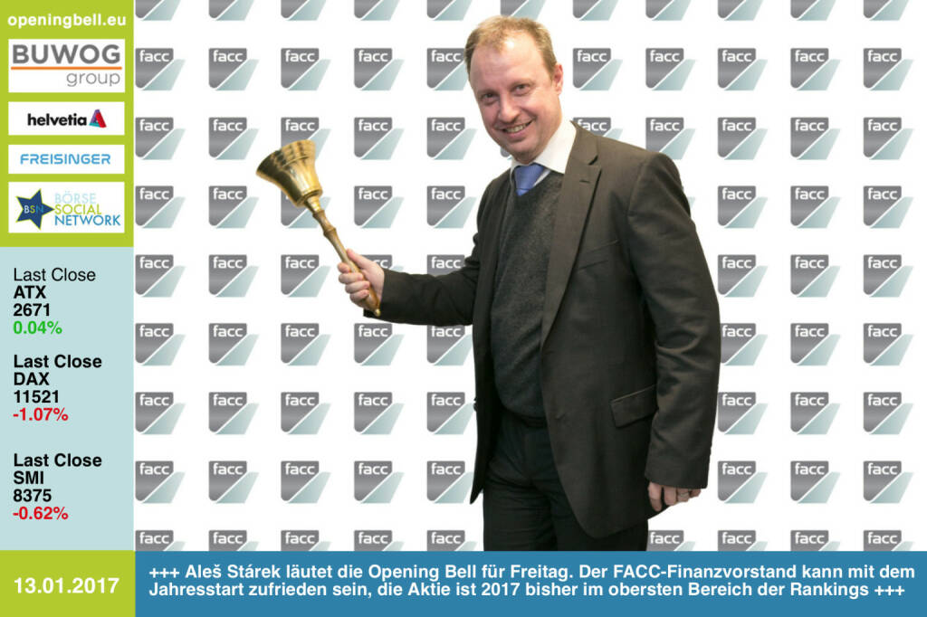 #openingbell am 13.1.: Aleš Stárek läutet die Opening Bell für Freitag. Der FACC-Finanzvorstand kann mit dem Jahresstart zufrieden sein, die Aktie ist 2017 bisher im obersten Bereich der Rankings http://www.facc.com https://www.facebook.com/groups/GeldanlageNetwork/  (13.01.2017) 