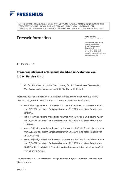 Fresenius platziert erfolgreich Anleihen im Volumen von 2,6 Milliarden Euro, Seite 1/3, komplettes Dokument unter http://boerse-social.com/static/uploads/file_2066_fresenius_platziert_erfolgreich_anleihen_im_volumen_von_26_milliarden_euro.pdf (17.01.2017) 
