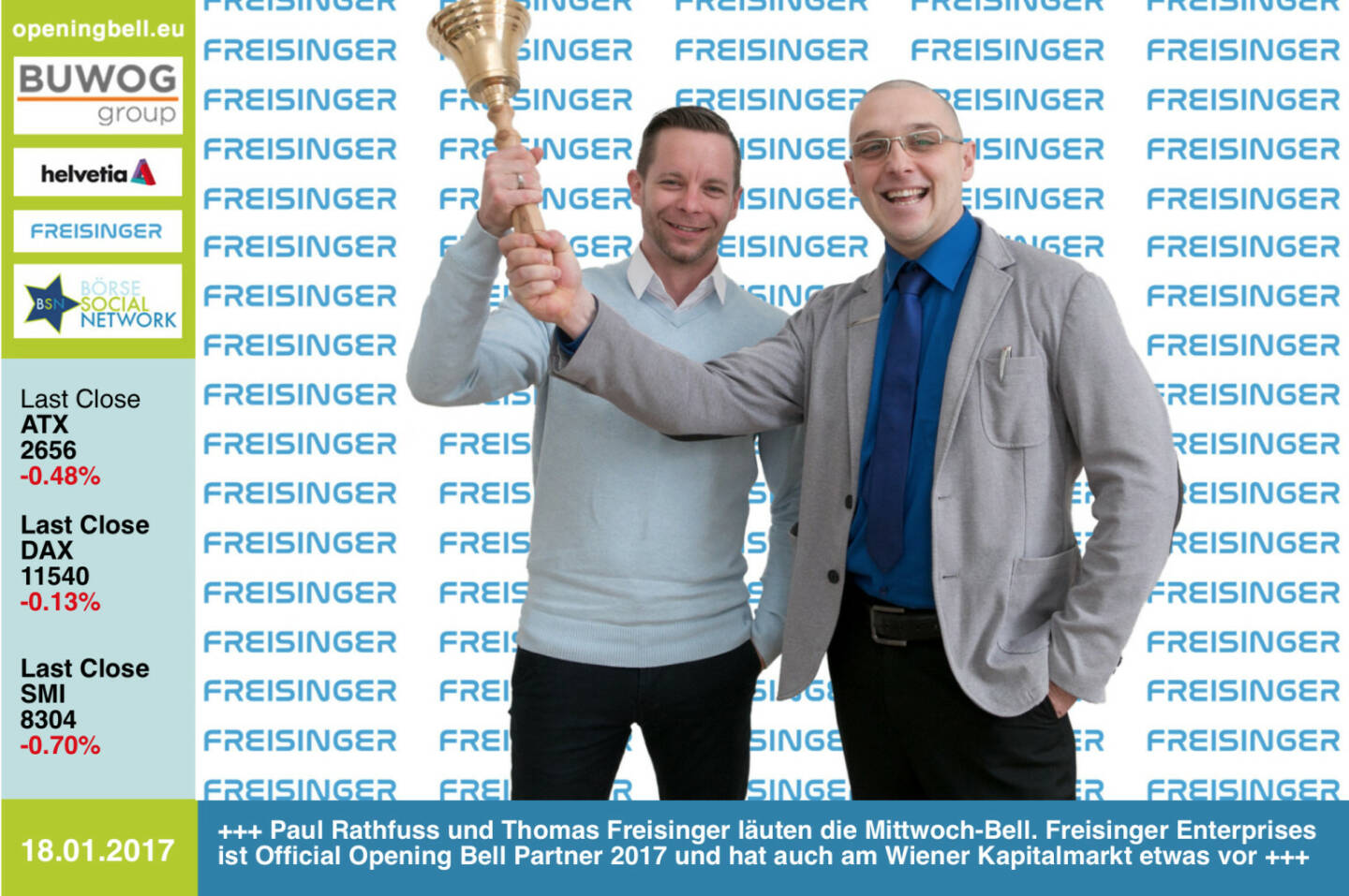 #openingbell am 18.1.:  Paul Rathfuss und Thomas Freisinger läuten die Mittwoch-Bell. Freisinger Enterprises ist Official Opening Bell Partner 2017 und hat auch am Wiener Kapitalmarkt etwas vor  http://www.freisinger-enterprises.at https://www.facebook.com/groups/GeldanlageNetwork/