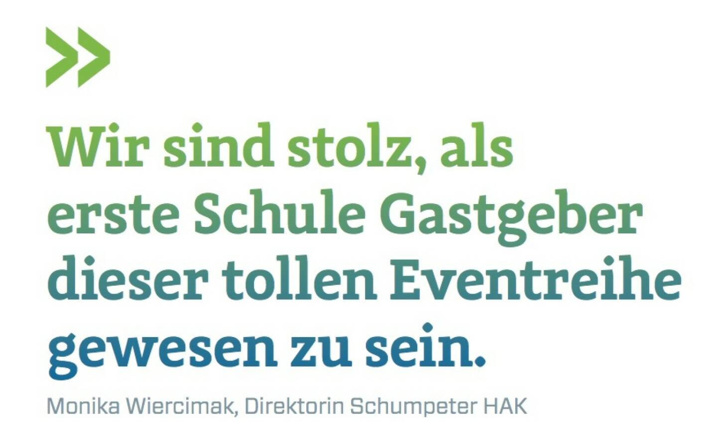 Wir sind stolz, als erste Schule Gastgeber dieser tollen Eventreihe gewesen zu sein.
Monika Wiercimak, Direktorin Schumpeter HAK