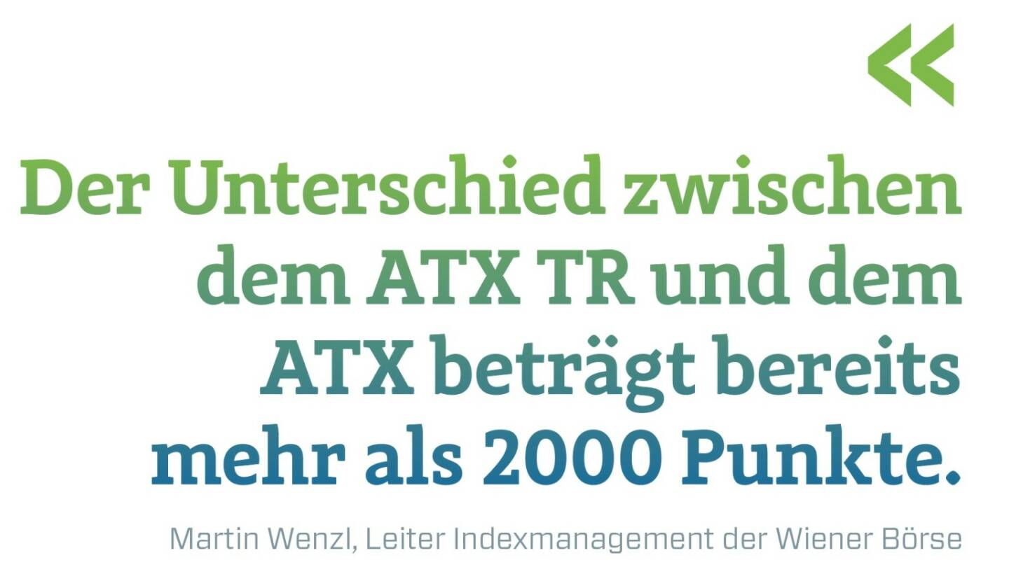 Der Unterschied zwischen dem ATX TR und dem ATX beträgt bereits mehr als 2000 Punkte. Martin Wenzl, Leiter Indexmanagement der Wiener Börse