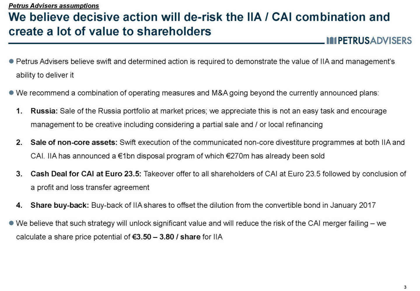 We believe decisive action will de-risk the IIA / CAI combination and create a lot of value to shareholders
 - Petrus Advisers