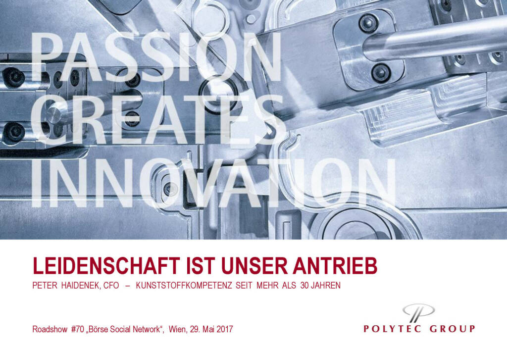 Präsentation Polytec - Leidenschaft ist unser Antrieb (30.05.2017) 