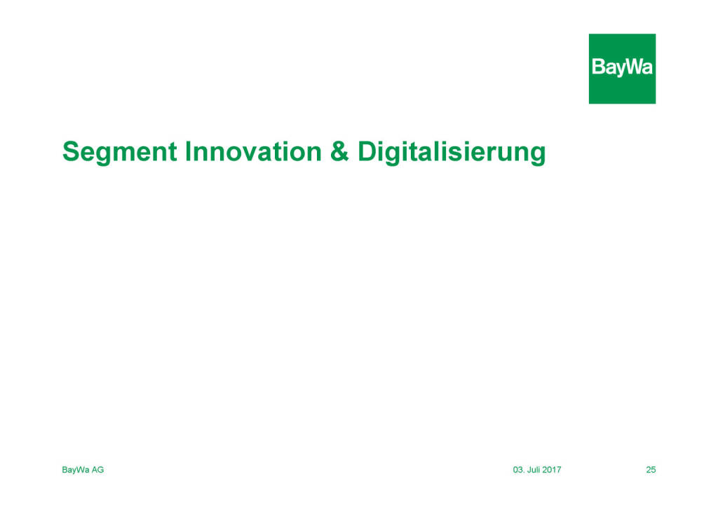 Präsentation BayWa - Segment Innovation & Digitalisierung (03.07.2017) 