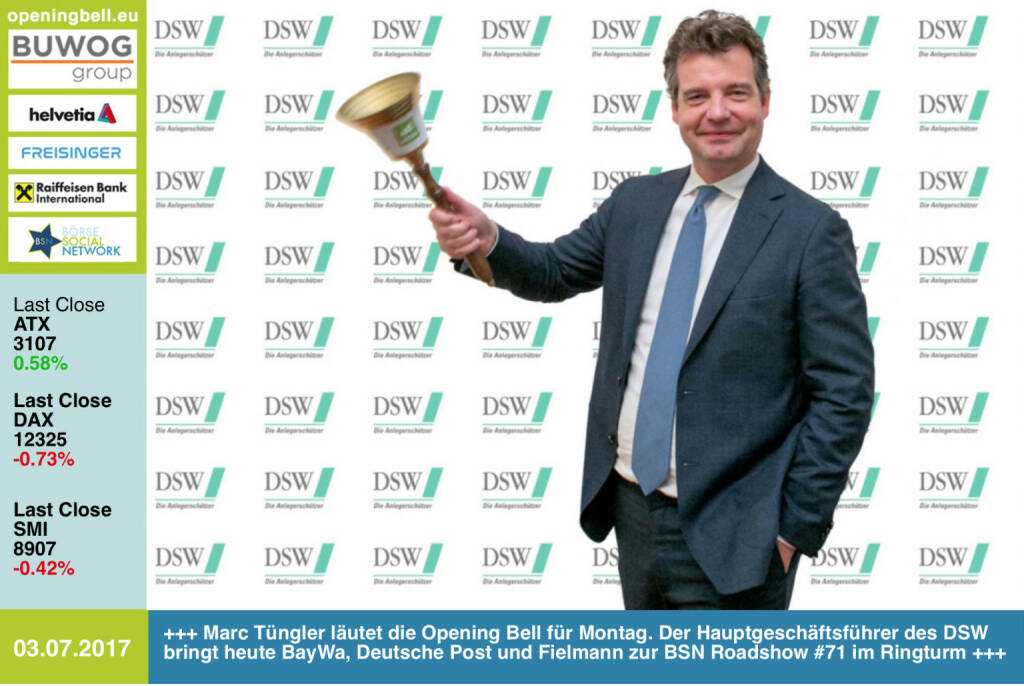 #openingbell am 3.7.: Marc Tüngler läutet die Opening Bell für Montag. Der Hauptgeschäftsführer des DSW bringt heute BayWa, Deutsche Post und Fielmann zur BSN Roadshow #71 im Ringturm http://www.dsw-info.de http://www.boerse-social.com/roadshow  https://www.facebook.com/groups/GeldanlageNetwork/ #goboersewien  (03.07.2017) 