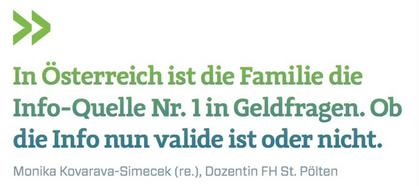 In Österreich ist die Familie die Info-Quelle Nr. 1 in Geldfragen. Ob die Info nun valide ist oder nicht. Monika Kovarava-Simecek (re.), Dozentin FH St. Pölten