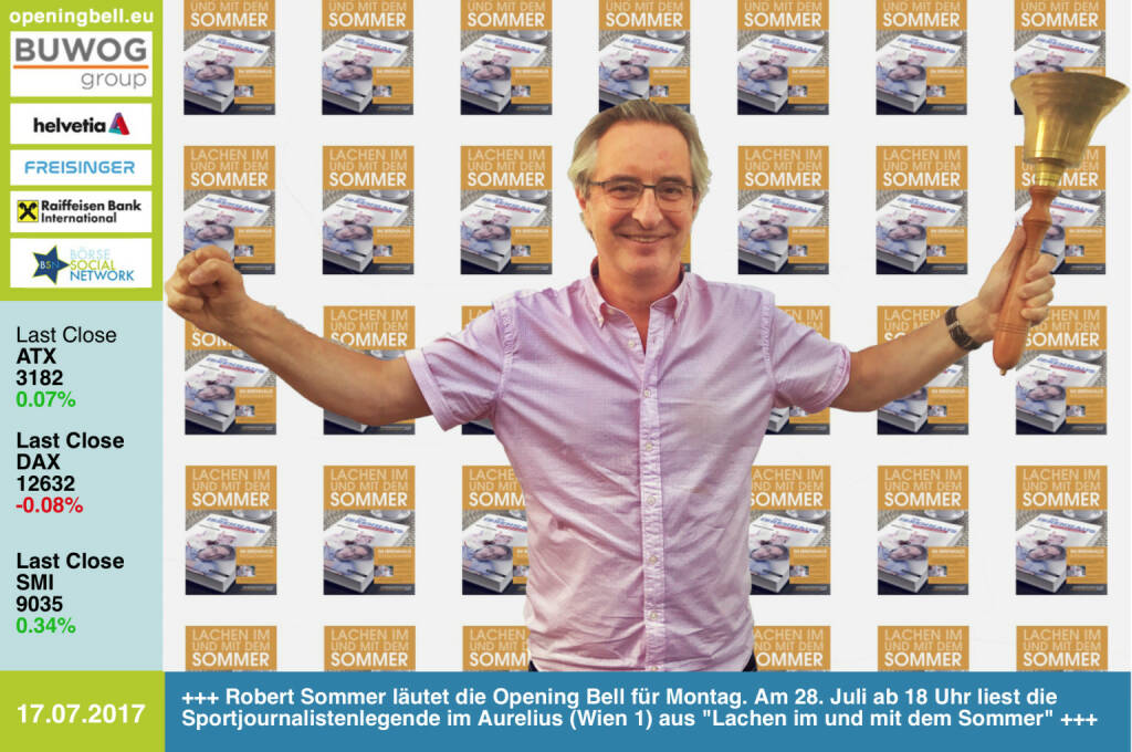 #openingbell am 17.7.:  Robert Sommer läutet die Opening Bell für Montag. Am 28. Juli ab 18 Uhr liest die Sportjournalistenlegende im Restaurant Aurelius (Wien 1) aus Lachen im und mit dem Sommer https://www.facebook.com/groups/Sportsblogged/ (17.07.2017) 