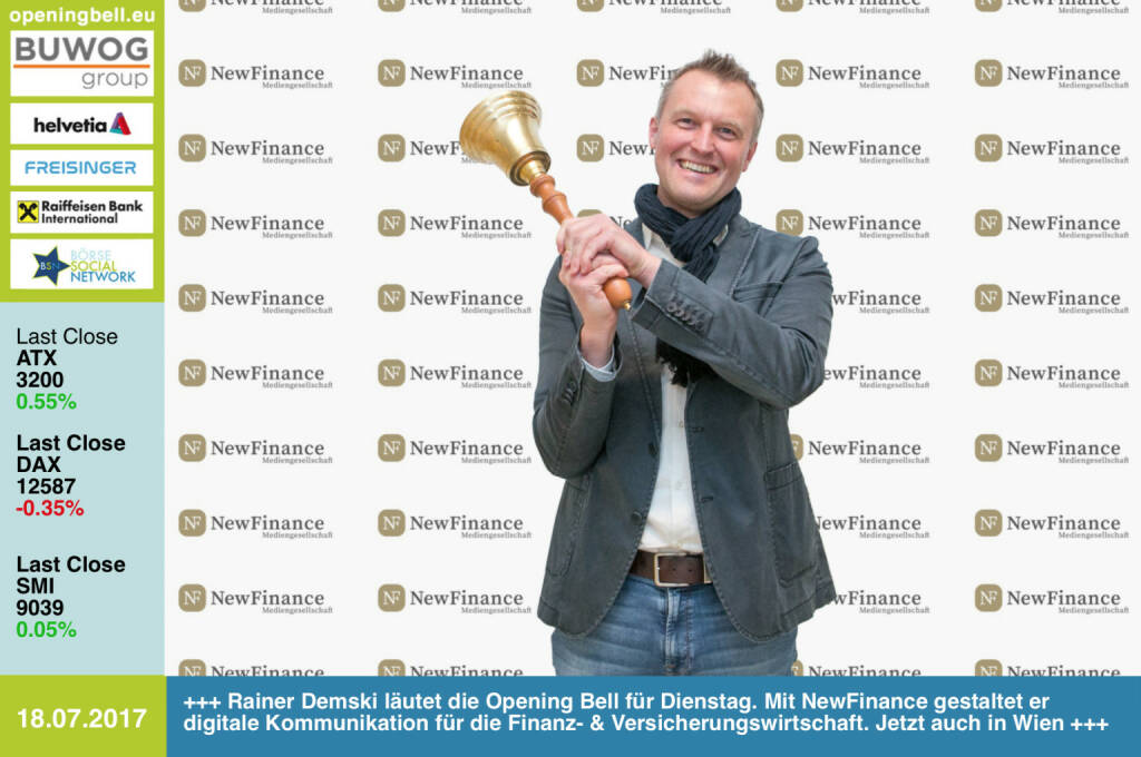 #openingbell am 18.7.: Rainer Demski läutet die Opening Bell für Dienstag. Mit NewFinance gestaltet er digitale Kommunikation für die Finanz- & Versicherungswirtschaft. Jetzt auch in Wien http://newfinance.at https://www.facebook.com/groups/GeldanlageNetwork/ #goboersewien  (18.07.2017)