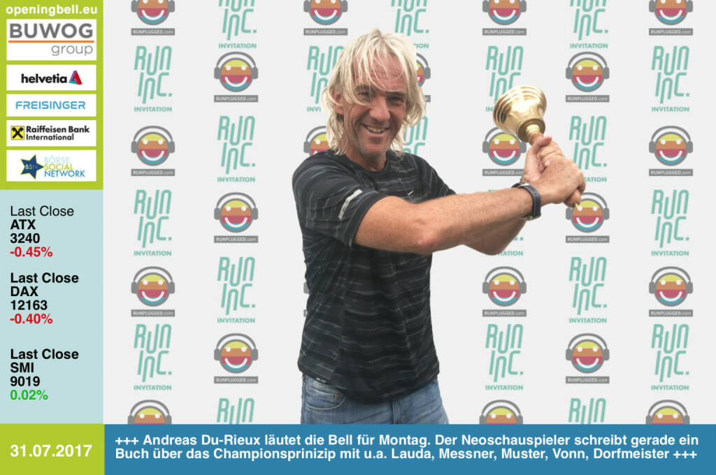 #openingbell am 31.7.: Andreas Du-Rieux läutet die Opening Bell für Montag. Der Neo-Schauspieler schreibt gerade ein Buch über das Championsprinizip mit u.a. Lauda, Messner, Muster, Vonn & Dorfmeister . Er läutet im Rahmen der RunInc.-Invitation http://www.runinc.at http://www.runplugged.com https://www.facebook.com/groups/Sportsblogged/  (31.07.2017)