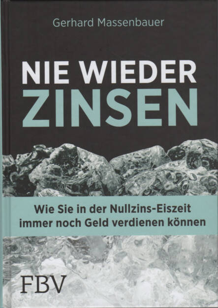 Gerhard Massenbauer - Nie wieder Zinsen - http://boerse-social.com/financebooks/show/gerhard_massenbauer_-_nie_wieder_zinsen_wie_sie_in_der_nullzins-eiszeit_immer_noch_geld_verdienen_konnen (14.08.2017) 