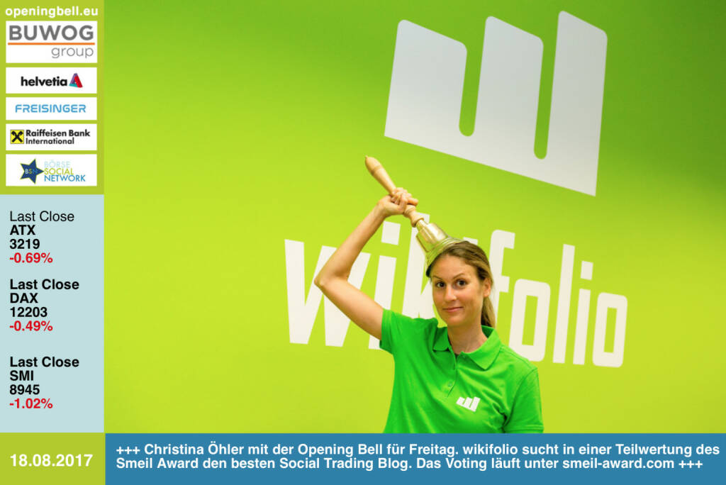 #openingbell am 18.8.: Christina Öhler, Marketing wikifolio, mit der Opening Bell für Freitag. wikifolio sucht in einer Teilwertung des Smeil Award den besten Social Trading Blog. Das Voting läuft unter http://www.smeil-award.com bis Monatsende http://www.wikifolio.com https://www.facebook.com/groups/GeldanlageNetwork/ #goboersewien  (18.08.2017)