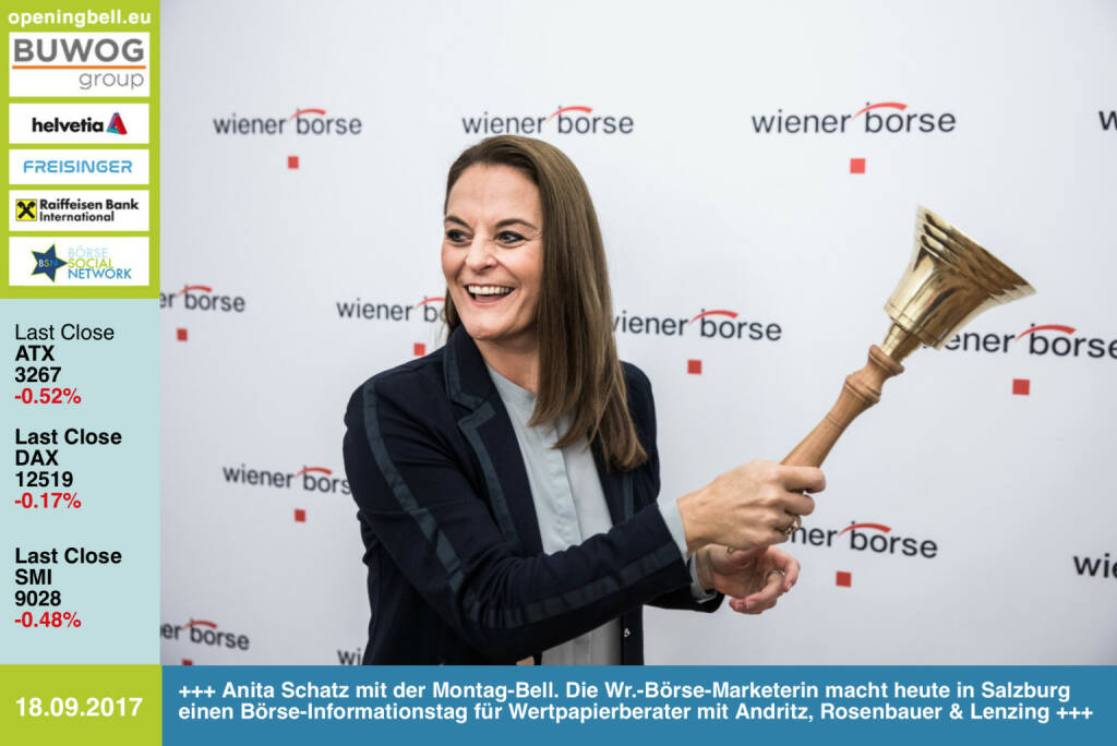 #openingbell am 18.9.: Anita Schatz läutet die Opening Bell für Montag. Die Wiener-Börse-Marketerin veranstaltet heute in Salzburg einen Börse-Informationstag für Wertpapierberater mit u.a. Andritz, Rosenbauer und Lenzing https://www.wienerborse.at/uploads/u/cms/files/service/wertpapierberater/programm-boerse-informationstag-salzburg-2017.pdf 
#goboersewien https://www.facebook.com/groups/GeldanlageNetwork/  (18.09.2017)