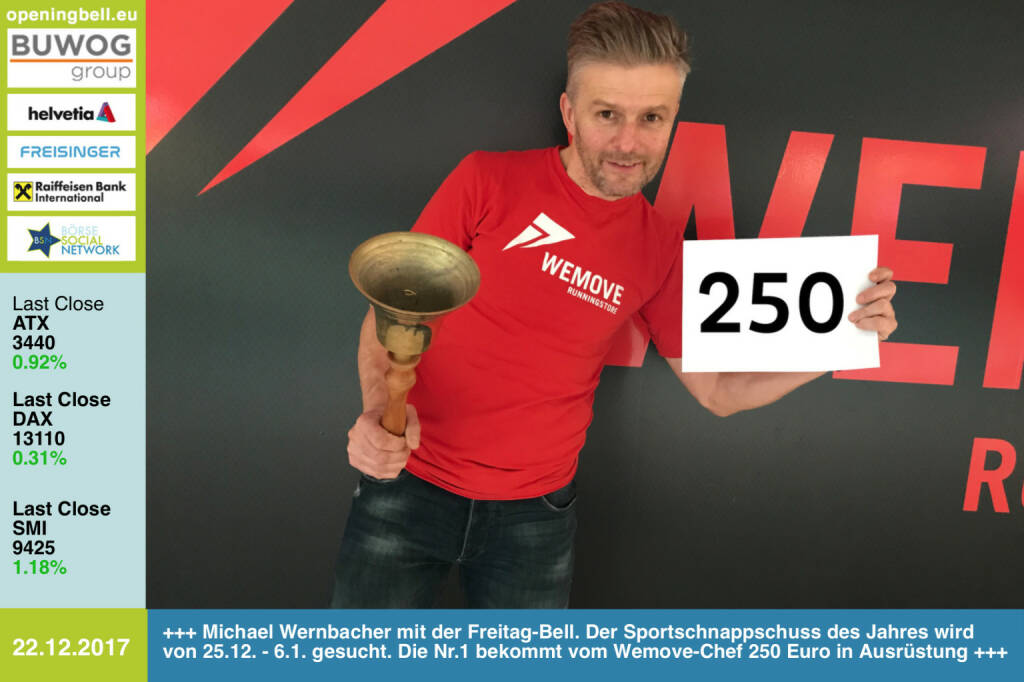 #openingbell am 22.12.: Michael Wernbacher mit der Opening Bell für Freitag. Unter https://www.facebook.com/groups/Sportsblogged/ wird von 25.12. bis 6.12. wieder der Sportschnappschuss des Jahres gesucht.. Die Nr.1 bekommt vom Wemove Runningstore-Chef 250 Euro in Ausrüstung . Alle Infos ab 25.12. unter o.a. Gruppe. http://www.wemove.at https://www.facebook.com/groups/Sportsblogged #runpluggedlaufstark . Das waren die eingereichten Bilder 2016: http://www.runplugged.com/2016/12/26/sportschnappschuss_2016_nominierte_bilder#bild_59844 (22.12.2017) 