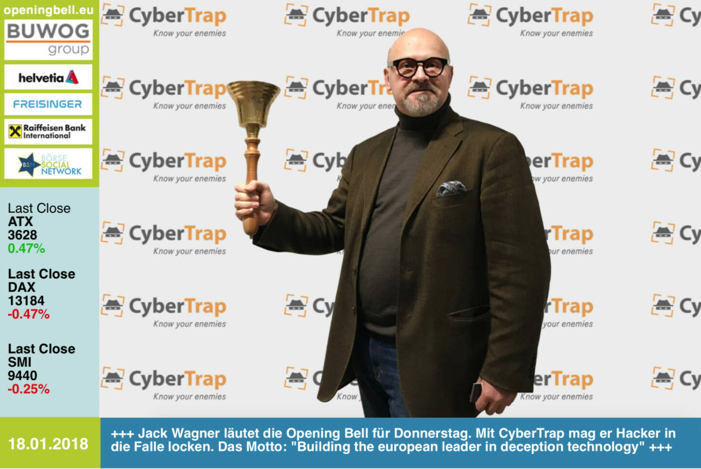 #openingbell am 18.1.: Jack Wagner läutet die Opening Bell für Donnerstag. Mit CyberTrap mag er Hacker in die Falle locken, kann auch ein Riesenthema für die Börsenotierten sein. Das Motto: Building the european leader in deception technology https://cybertrap.com http://www.wienerborse.at https://www.facebook.com/groups/GeldanlageNetwork/ #goboersewien 