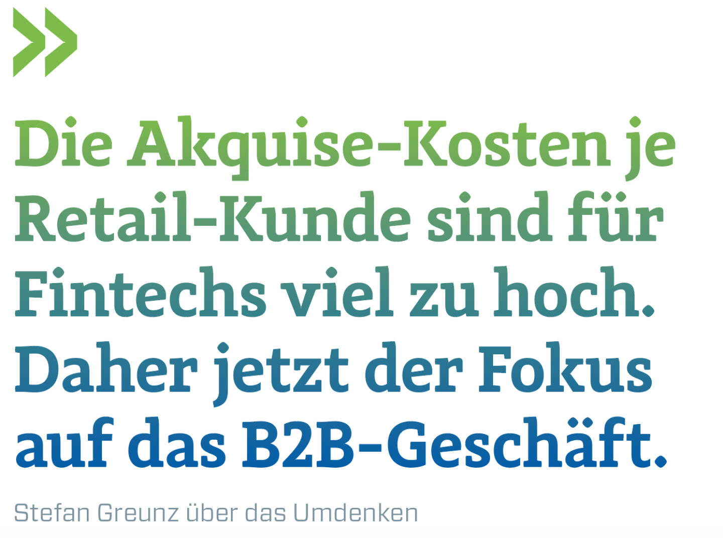 Die Akquise-Kosten je Retail-Kunde sind für Fintechs viel zu hoch. Daher jetzt der Fokus auf das B2B-Geschäft. 
Stefan Greunz über das Umdenken