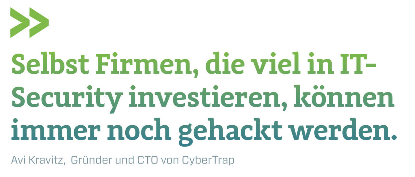 Selbst Firmen, die viel in IT-Security investieren, können immer noch gehackt werden.
Avi Kravitz,  Gründer und CTO von CyberTrap