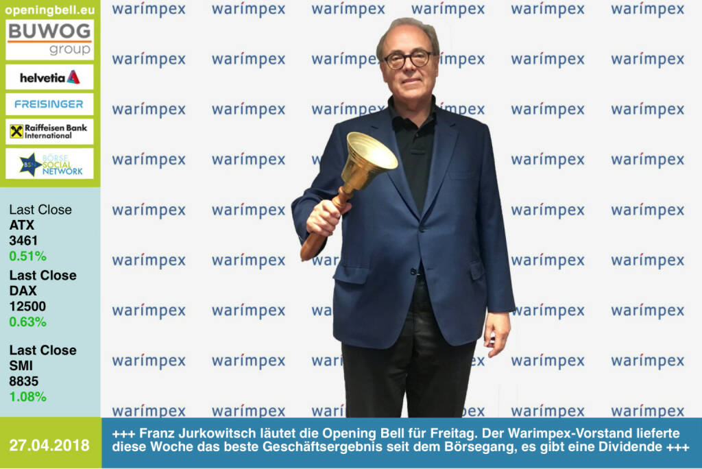 27. 4.:  Franz Jurkowitsch läutet die Opening Bell für Freitag. Der Warimpex-Vorstand lieferte diese Woche das beste Geschäftsergebnis seit dem Börsegang, es gibt eine Dividende http://www.warimpex.at https://www.facebook.com/groups/GeldanlageNetwork/  #goboersewien  (27.04.2018) 