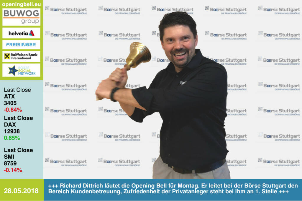28.5.: Richard Dittrich läutet die Opening Bell für Montag. Er leitet bei der Börse Stuttgart den Bereich Kundenbetreuung, Zufriedenheit der Privatanleger steht bei ihm  an 1. Stelle https://www.boerse-stuttgart.de  https://www.facebook.com/groups/GeldanlageNetwork/  #goboersewien  (28.05.2018) 