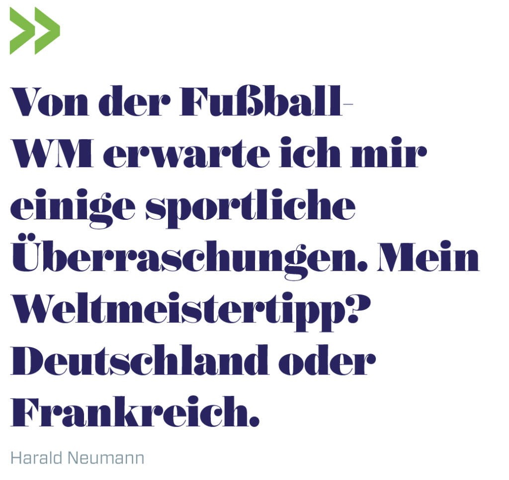 Von der Fußball-WM erwarte ich mir einige sportliche Überraschungen. Mein Weltmeistertipp? Deutschland oder Frankreich.  
Harald Neumann (13.06.2018) 