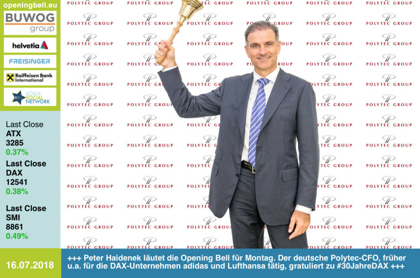 16.7.: Peter Haidenek läutet die Opening Bell für Montag. Der deutsche Polytec-CFO, früher u.a. für die DAX-Unternehmen adidas und Lufthansa tätig, gratuliert zu #30JahreDAX https://www.polytec-group.com/de/Home https://www.facebook.com/groups/GeldanlageNetwork / #goboersewien