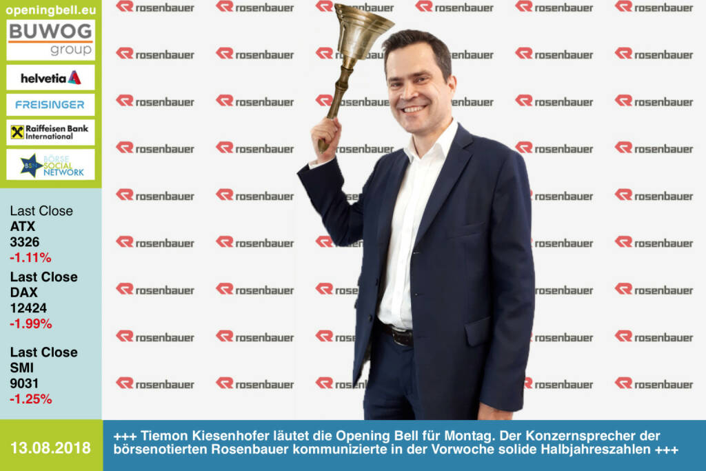 13.8.: Tiemon Kiesenhofer läutet die Opening Bell für Montag. Der Konzernsprecher der börsenotierten Rosenbauer kommunizierte in der Vorwoche solide Halbjahreszahlen http://www.rosenbauer.com https://www.facebook.com/groups/GeldanlageNetwork  #goboersewien  (13.08.2018)