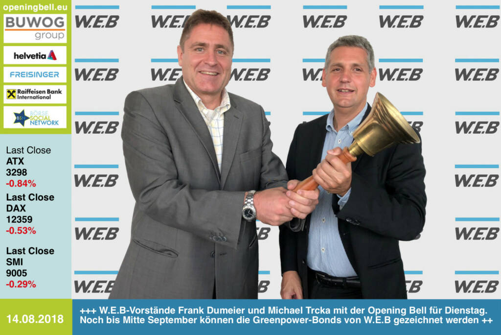 14.8.: W.E.B-Vorstände Frank Dumeier und Michael Trcka mit der Opening Bell für Dienstag. Noch bis Mitte September können die Greenpower-Bonds von W.E.B gezeichnet werden http://www.greenpower2018.at  https://www.facebook.com/groups/GeldanlageNetwork  #goboersewien  (14.08.2018) 