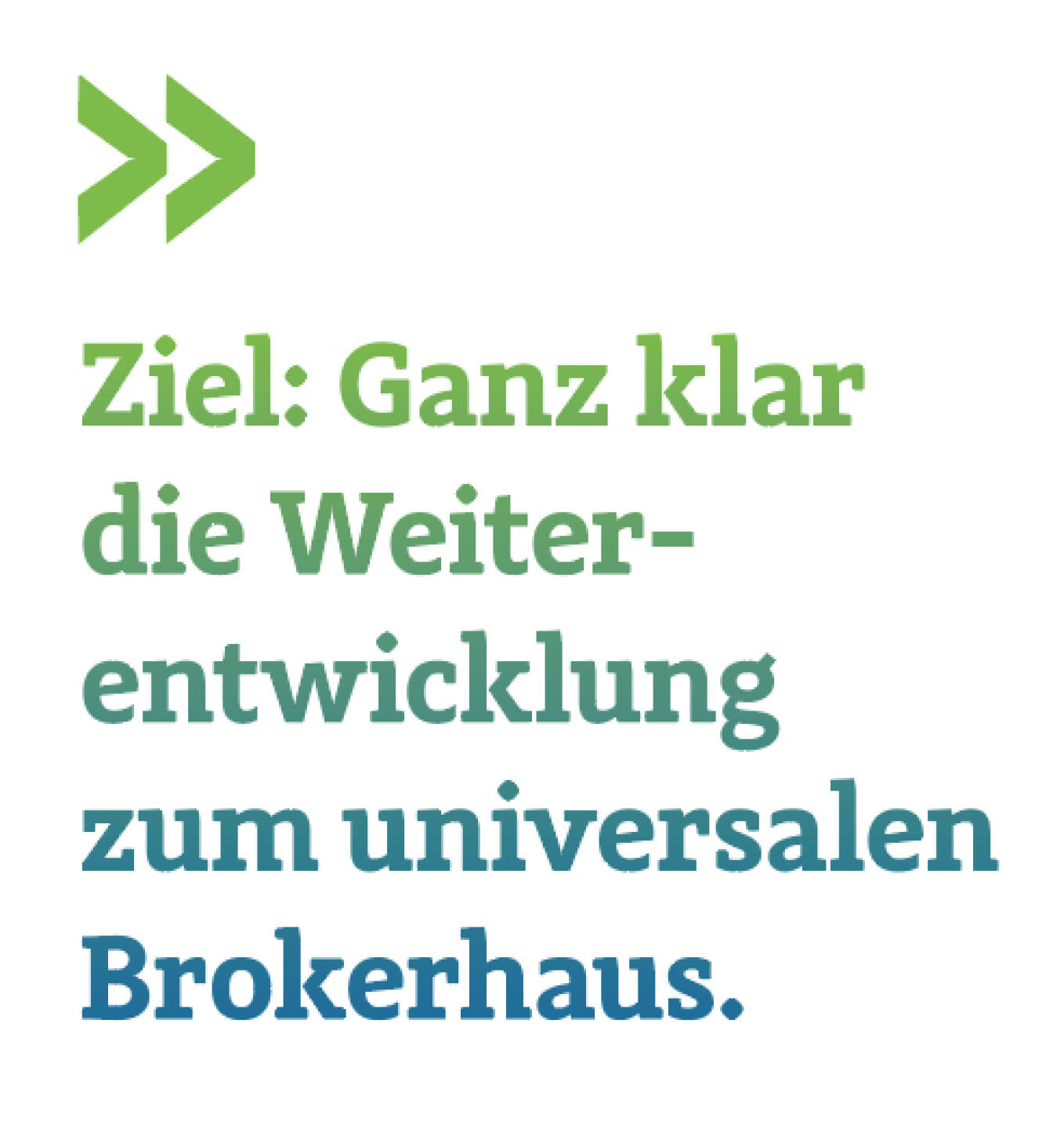 Ziel: Ganz klar die Weiter-entwicklung zum universalen Brokerhaus.
Philipp von Breitenbach