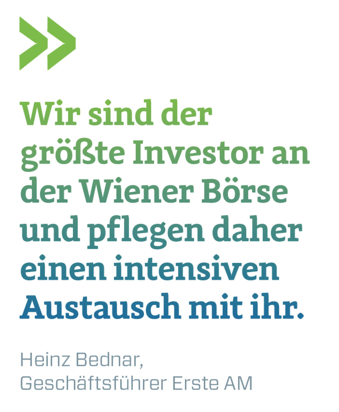 Wir sind der größte Investor an der Wiener Börse und pflegen daher einen intensiven Austausch mit ihr.
Heinz Bednar, Geschäftsführer Erste AM 