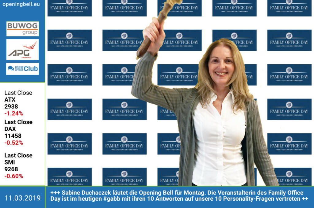 11.3.: Sabine Duchaczek läutet die Opening Bell für Montag. Die Veranstalterin des Family Office Day ist im heutigen http://www.boerse-social.com/gabb mit ihren 10 Antworten auf unsere 10 Personality-Fragen vertreten https://www.facebook.com/groups/GeldanlageNetwork (11.03.2019) 