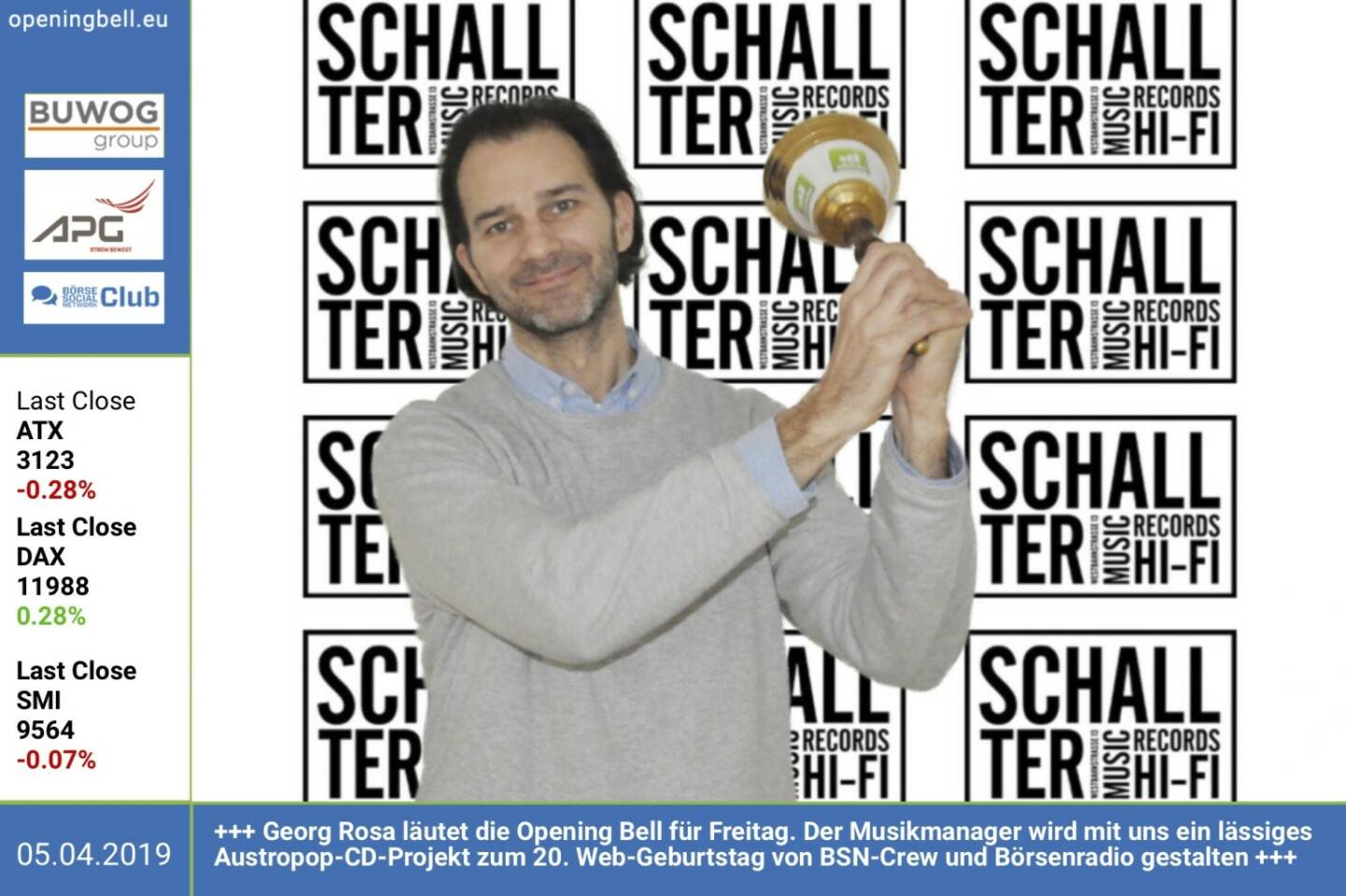 5.4.: Georg Rosa läutet die Opening Bell für Freitag. Der Musikmanager wird mit uns ein lässiges Austropop-CD-Projekt zum 20. Web-Geburtstag von BSN-Crew und Börsenradio gestalten. http://www.schallter.at https://www.facebook.com/groups/GeldanlageNetwork