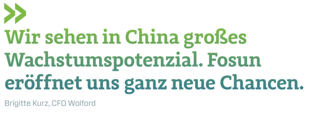 Wir sehen in China großes Wachstumspotenzial. Fosun eröffnet uns ganz neue Chancen.
Brigitte Kurz, CFO Wolford (16.05.2019) 