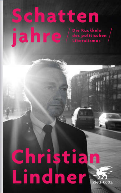 Christian Lindner - Schattenjahre - Die Rückkehr des politischen Liberalismus - https://boerse-social.com/financebooks/show/christian_lindner_-_schattenjahre_-_die_ruckkehr_des_politischen_liberalismus (21.05.2019) 