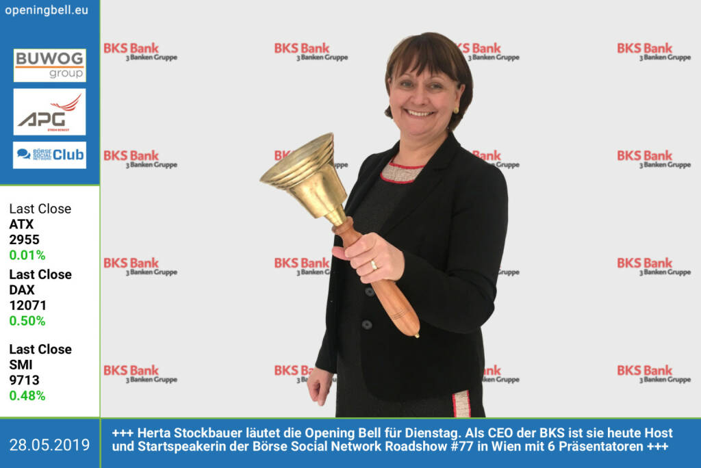 28.5.: Herta Stockbauer läutet die Opening Bell für Dienstag. Als CEO der BKS ist sie heute Host und Startspeakerin der Börse Social Network Roadshow #77 in Wien mit 6 Präsentatoren http://www.bks.at http://www.boerse-social.com/roadshow (Anmeldung geschlossen) (28.05.2019) 