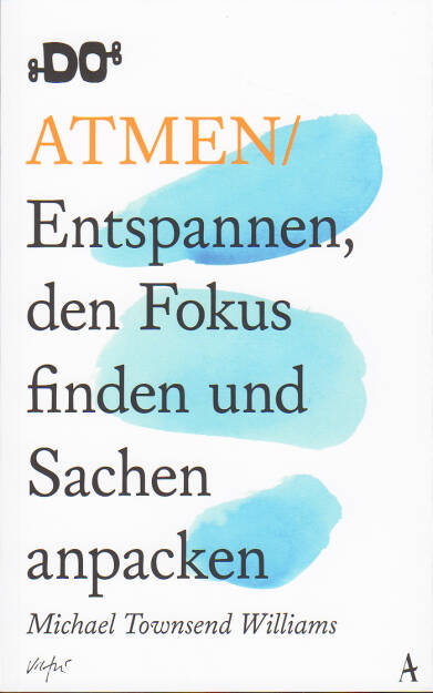 Michael Townsend Williams - Atmen - Entspannen, den Fokus finden und Sachen anpacken - https://boerse-social.com/financebooks/show/michael_townsend_williams_-_atmen_-_entspannen_den_fokus_finden_und_sachen_anpacken (03.06.2019) 