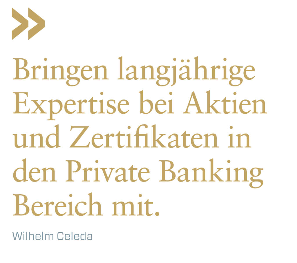 Bringen langjährige Expertise bei Aktien und Zertifikaten in den Private Banking Bereich mit.
Wilhelm Celeda (11.07.2019) 