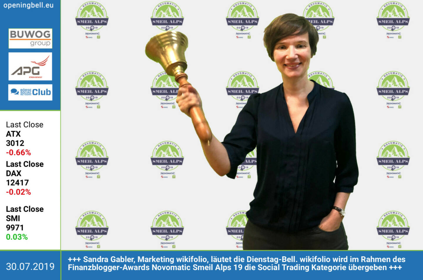 30.7.: Sandra Gabler, Marketing wikifolio, läutet die Opening Bell für Dienstag. wikifolio wird im Rahmen des Finanzblogger-Awards Novomatic Smeil Alps 19 auch heuer wieder die Social Trading Kategorie übergeben http://www.wikifolio.com http://smeil-award.com