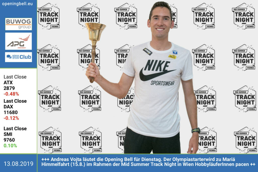 13.8.: Andreas Vojta läutet die Opening Bell für Dienstag. Der Olympiastarter wird zu Mariä Himmelfahrt (15.8.) im Rahmen der Mid Summer Track Night in Wien HobbyläuferInnen pacen https://www.dsgwien-la.at/mid-summer-track-night/  http://www.runplugged.com (13.08.2019) 