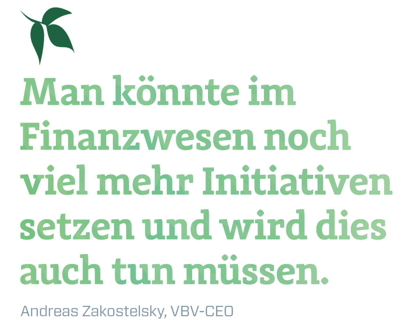 Man könnte im Finanzwesen noch viel mehr Initiativen setzen und wir dies auch tun müssen.
Andreas Zakostelsky, VBV-CEO