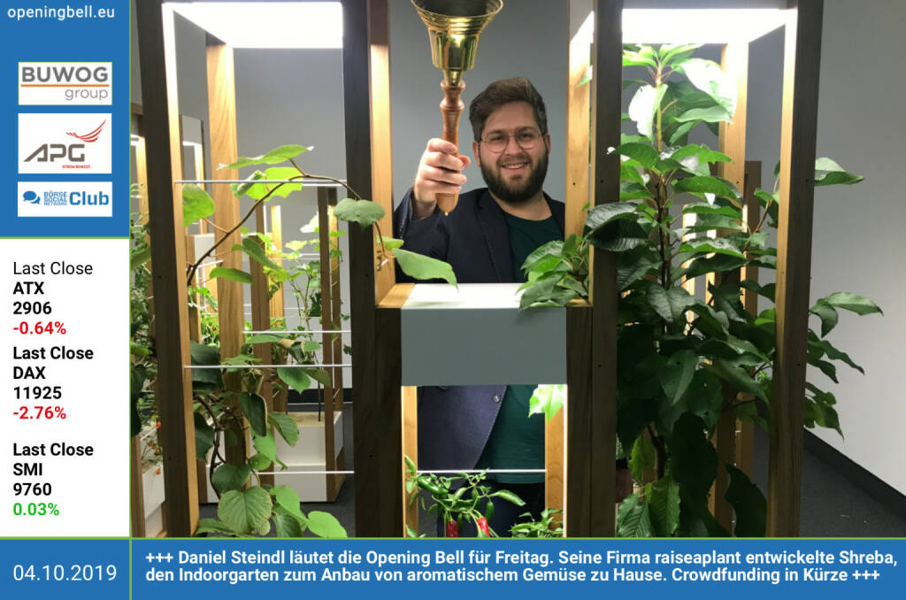4.10.:  Daniel Steindl läutet die Opening Bell für Freitag. Seine Firma raiseaplant entwickelte Shreba, den Indoorgarten zum Anbau von aromatischem Gemüse zu Hause. Crowdfunding in Kürze https://www.raiseaplant.com https://www.viennadesignweek.at (04.10.2019) 