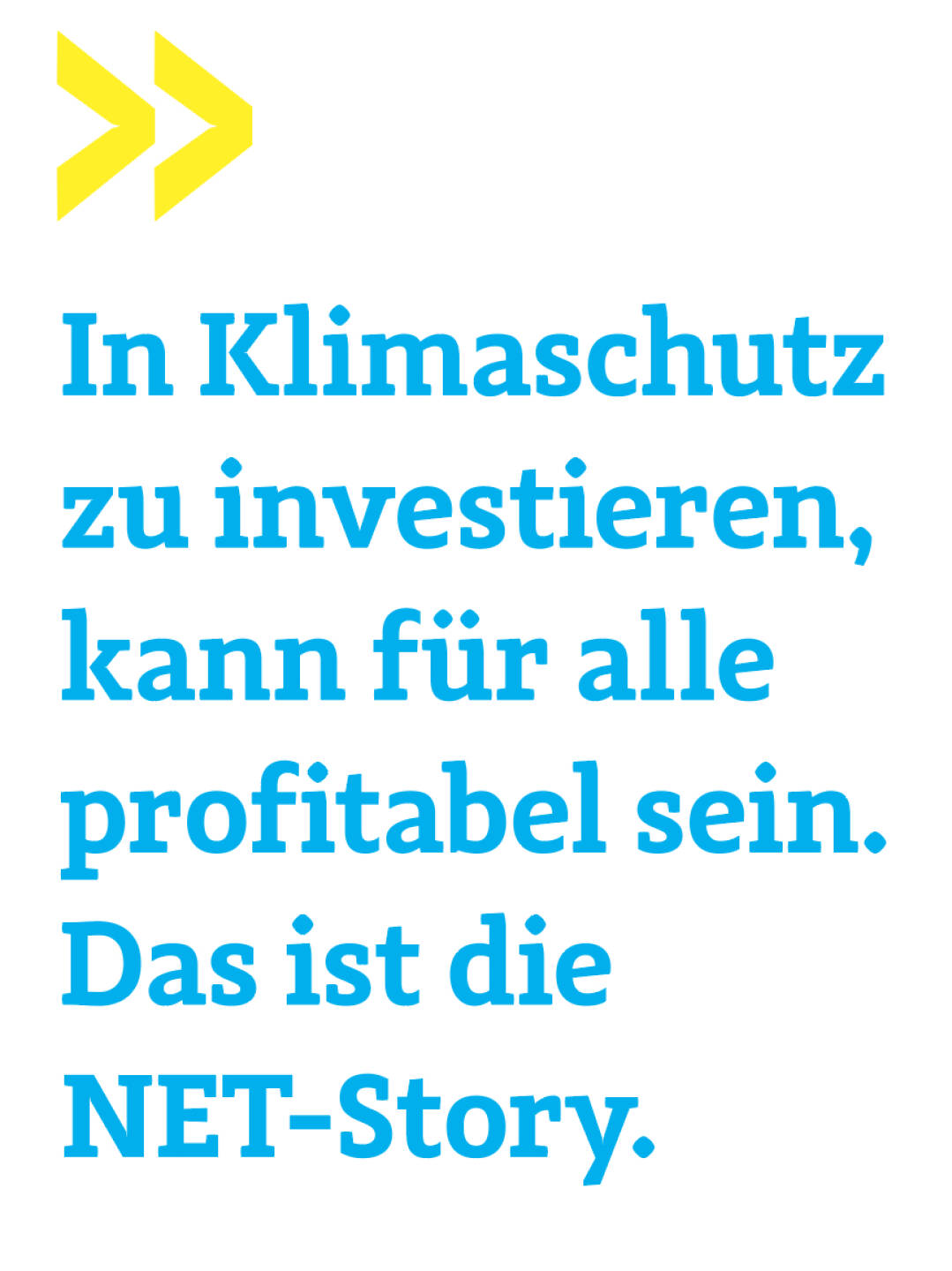 In Klimaschutz zu investieren, kann für alle profitabel sein. Das ist die NET-Story.  
Julia Öztürk, Net new Energy
