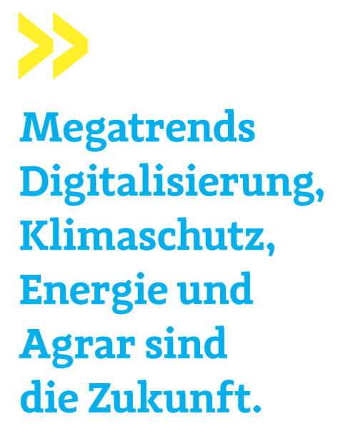 Megatrends Digitalisierung, Klimaschutz, Energie und Agrar sind die Zukunft.
Gregor Rosinger, Rosinger Group (19.10.2019) 