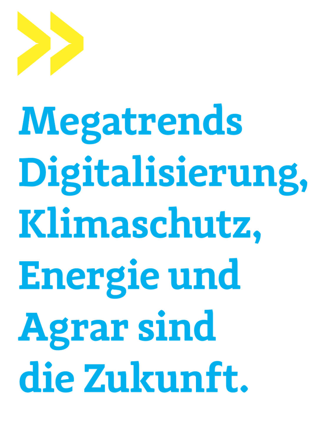 Megatrends Digitalisierung, Klimaschutz, Energie und Agrar sind die Zukunft.
Gregor Rosinger, Rosinger Group
