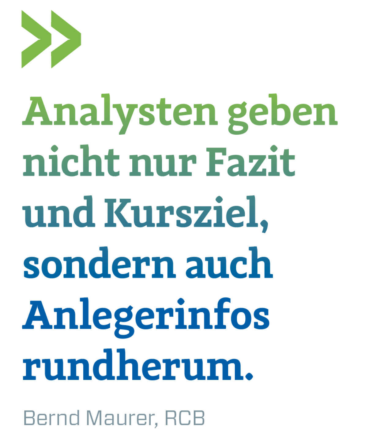Analysten geben nicht nur Fazit und Kursziel, sondern auch Anlegerinfos rundherum.
Bernd Maurer, RCB