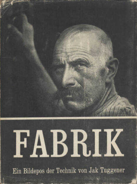 Jakob Tuggener - Fabrik, Preis: 800-1500 Euro, http://josefchladek.com/book/jakob_tuggener_-_fabrik (08.07.2013) 