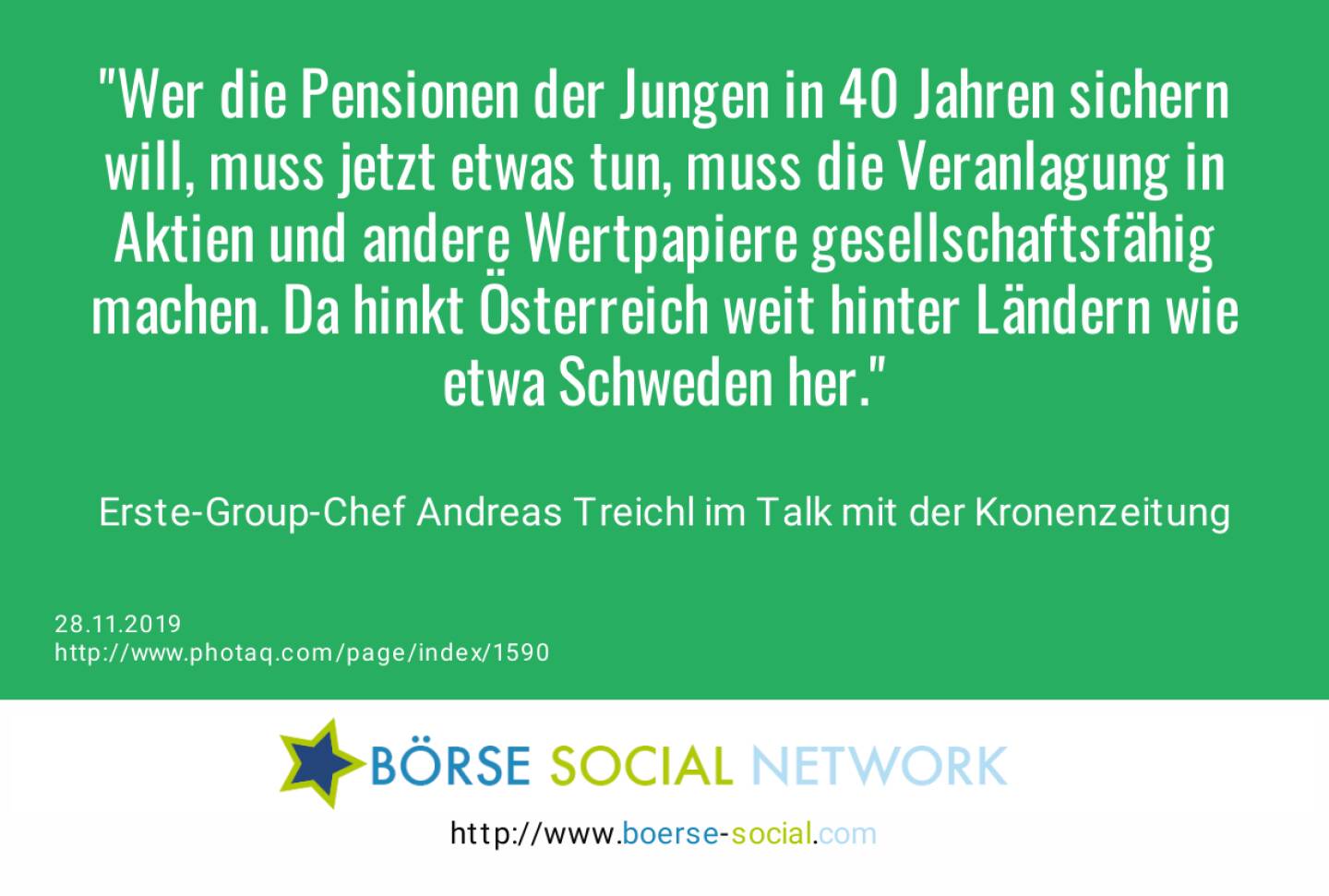 Wer die Pensionen der Jungen in 40 Jahren sichern will, muss jetzt etwas tun, muss die Veranlagung in Aktien und andere Wertpapiere gesellschaftsfähig machen. Da hinkt Österreich weit hinter Ländern wie etwa Schweden her.<br><br> Erste-Group-Chef Andreas Treichl im Talk mit der Kronenzeitung