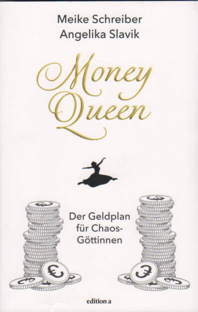 Money Queen - https://boerse-social.com/financebooks/show/meike_schreiber_angelika_slavik_-_money_queens_-_der_geldplan_fur_chaos-gottinnen (29.11.2019) 