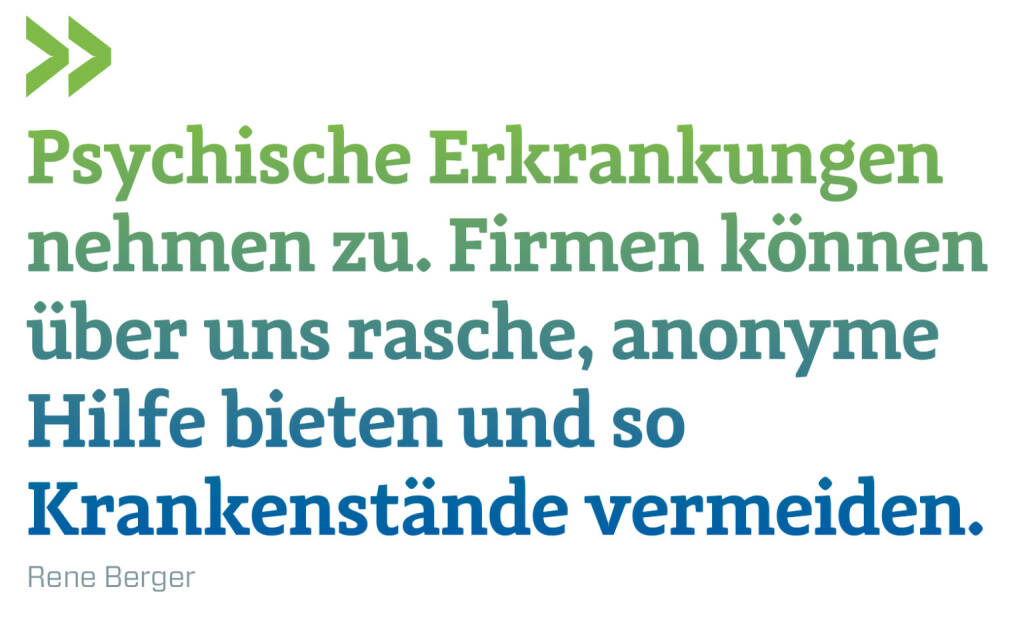 Psychische Erkrankungen nehmen zu. Firmen können über uns rasche, anonyme Hilfe bieten und so Krankenstände vermeiden.
Rene Berger (21.12.2019) 