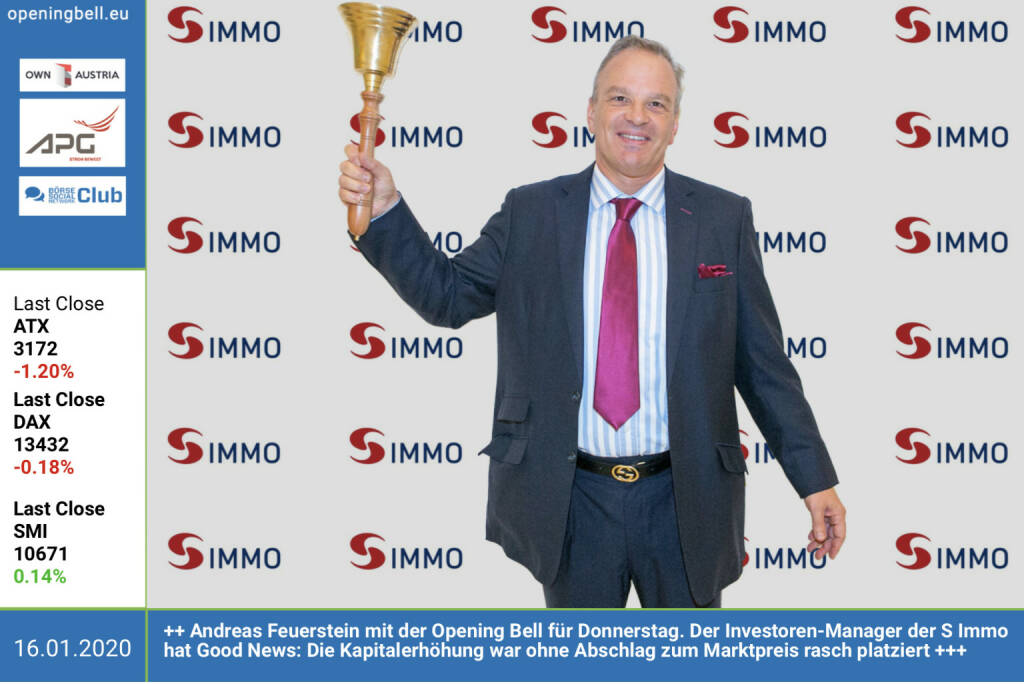 16.1.: Andreas Feuerstein läutet die Opening Bell für Donnerstag. Der Investoren-Manager der S Immo hat Good News: Die Kapitalerhöhung war ohne Abschlag zum Marktpreis rasch platziert https://www.simmoag.at  (16.01.2020) 