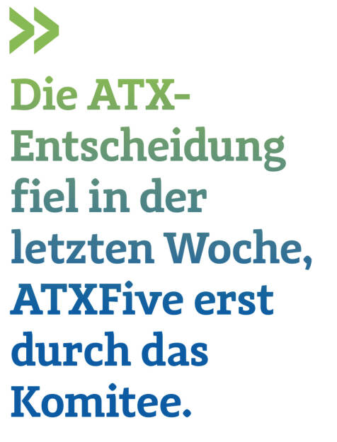 Die ATX-Entscheidung fiel in der letzten Woche, ATXFive erst durch das Komitee. (10.03.2020) 