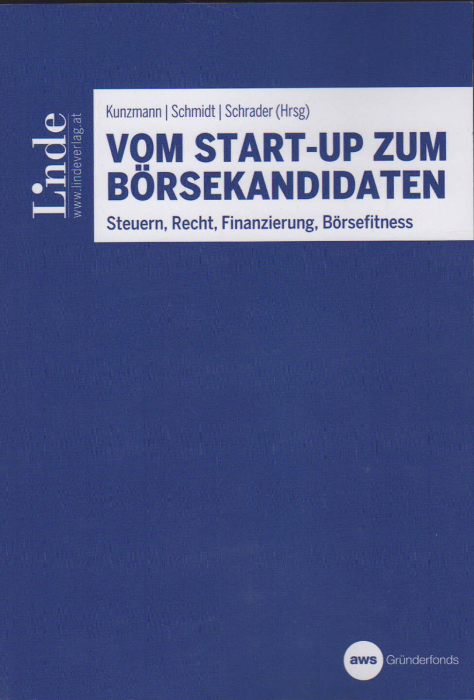 Kunzmann, Schmidt, Schrader - Vom Start-up zum Börsekandidaten - https://boerse-social.com/financebooks/show/kunzmann_schmidt_schrader_-_vom_start-up_zum_borsekandidaten_-_steuern_recht_finanzierung_borsefitness